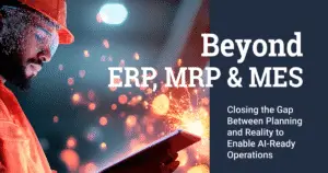The Missing Link with your ERP, MRP and MES